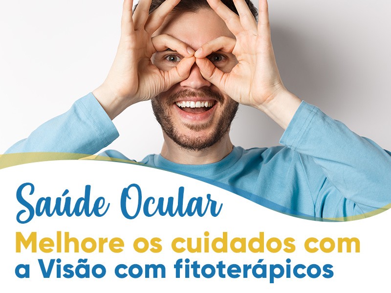 Sade ocular: Melhore os cuidados com a viso com fitoterpicos!